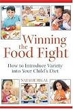 Winning the Food Fight: How to Introduce Variety into Your Child's Diet