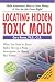  : Locating Hidden Toxic Mold: Revised Edition