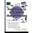 Progressing to Distributed Multi-Processing by Harry Singh and Harinder S. Singh