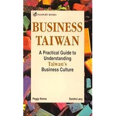 Business Taiwan: A Practical Guide to Understanding Taiwan's Business Culture (International Business Culture)