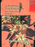 Portfolio of Teaching Ideas for High School Biology (Teachers Helping Teachers)