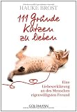 111 Gr&uuml;nde, Katzen zu lieben: Eine Liebeserkl&auml;rung an des Menschen eigenwilligsten Freund - Hauke Brost