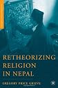 Retheorizing Religion in Nepal (Religion/Culture/Critique)
