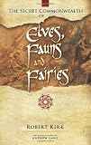 Cover of The Secret Commonwealth of Elves, Fauns and Fairies by Robert Rev. Kirk 0486466116