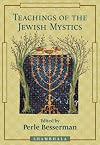 Teachings of the Jewish Mystics (Teachings of ....)