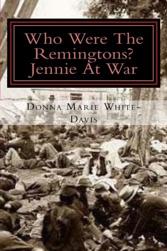 Who Were The Remingtons?: Jennie At War (Volume 7)