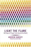 Light the flame : 365 days of prayer from around the world