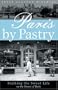 Paris by Pastry: Stalking the Sweet Life in the Streets of Paris