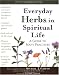 Everyday Herbs in Spiritual Life: A Guide to Many Practices