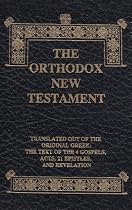 The Orthodox New Testament: Translated Out Of The Original Greek: The Text Of The 4 Gospels, Acts, 21 Epistles, And Revelation, Leatherette