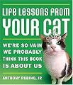 Life Lessons From Your Cat: We're so vain, we probably think this book is about us.