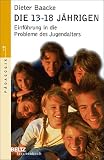 Produkt-Bild: Die 13- bis 18j&auml;hrigen: Einf&uuml;hrung in die Probleme des Jugendalters