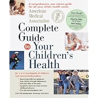 American Medical Association Complete Guide to Your Children's Health