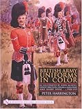 British Army Uniforms in Color: As Illustrated by John McNeill, Ernest Ibbetson, Edgar A. Holloway, and Harry Payne ? c.1908-1919