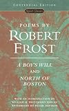 Poems by Robert Frost (Centennial Edition): A Boys Will and North of Boston (Signet Classics)