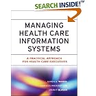 Managing Health Care Information Systems: A Practical Approach... by Karen A Wager, Frances Wickham, DBA Lee, John P. Glaser, and Lawton Robert Burns