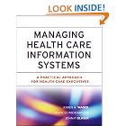 Click here to buy Managing�Health Care Information Systems: A Practical Approach for Health Care... by  Karen A. Wager, Frances Wickham, DBA Lee, John P. Glaser, and Lawton Robert Burns.