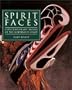 Spirit Faces: Contemporary Masks of the Northwest Coast