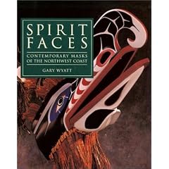 Spirit Faces: Contemporary Masks of the Northwest Coast