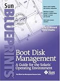 Boot Disk Management: A Guide for the Solaris Operating Environment (Sun BluePrints, The Official Sun Microsystems Resource Series)