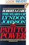 The Path to Power (The Years of Lyndon Johnson, Volume 1)