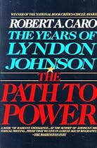 The Path to Power (The Years of Lyndon Johnson, Volume 1)