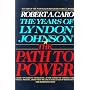 The Years of Lyndon Johnson: The Path to Power: 1