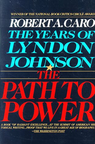 The Path to Power (The Years of Lyndon Johnson, Volume 1)