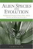 Alien Species and Evolution: The Evolutionary Ecology of Exotic Plants,Animals,Microbes,and Interacting Native Species