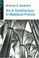 Art and Architecture in Medieval France: Medieval Architecture, Sculpture, Stained Glass, Manuscripts, the Art of the Church Treasuries (Icon Editions)