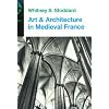 Art and Architecture in Medieval France: Medieval Architecture, Sculpture, Stained Glass, Manuscripts, the Art of the Church Treasuries (Icon Editions)