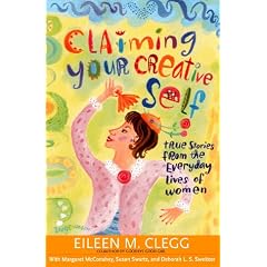 Claiming Your Creative Self: True Stories from the Everyday Lives of Women