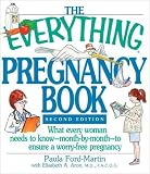The Everything Pregnancy Book: What Every Woman Needs to Know Month-By-Month to Ensure a Worry-Free Pregnancy (Everything Series)
