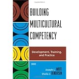 Building Multicultural Competency: Development, Training, and Practice