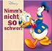 Disney Geschenkbuch. Donald Duck - Nimm's nicht so schwer