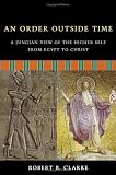 An Order Outside Time: A Jungian View of the Higher Self from Egypt to Christ