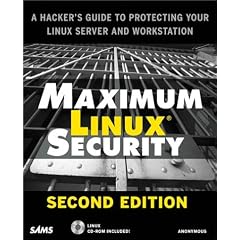 Maximum Linux Security: A Hacker's Guide to Protecting Your Linux Server and Workstation (Maximum Security)