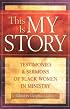 This is My Story: Testimonies and Sermons of Black Women in Ministry