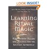 Learning Ritual Magic: Fundamental Theory and Practice for the Solitary Apprentice