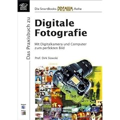 Das Praxisbuch Digitale Fotografie