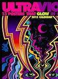 Ultraviolet 2012 Wall Calendar: 13 Posters That Glow in Blacklight (Calendar 16 Months)