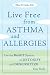   - Live Free from Asthma and Allergies Use the BioSET System to Detoxify and Desensitize