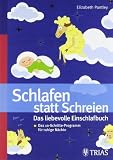 Produkt-Bild: Schlafen statt Schreien: Das liebevolle Einschlafbuch: Das 10-Schritte-Progamm f&uuml;r ruhige N&auml;chte