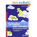 Schlafen statt Schreien: Das liebevolle Einschlafbuch: Das 10-Schritte-Progamm f�r ruhige N�chte