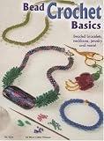 Bead Crochet Basics- Beaded Bracelets, Necklaces, Jewelry and More! (Design Originals No. 5224)