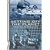Getting Off the Planet: Training Astronauts (Apogee Books Space Series)