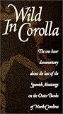 Wild In Corolla (Wild horses of the Outer Banks) [VHS]