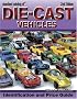 Standard Catalog Of Die-Cast Vehicles: Identification And Values, Revised Edition (Standard Catalog of Die-Cast Vehicles)