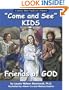 Come and See: KIDS, Friends of God