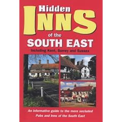 The Hidden Inns of the South East: Including Kent, Surrey and Sussex (Hidden inns guides)
